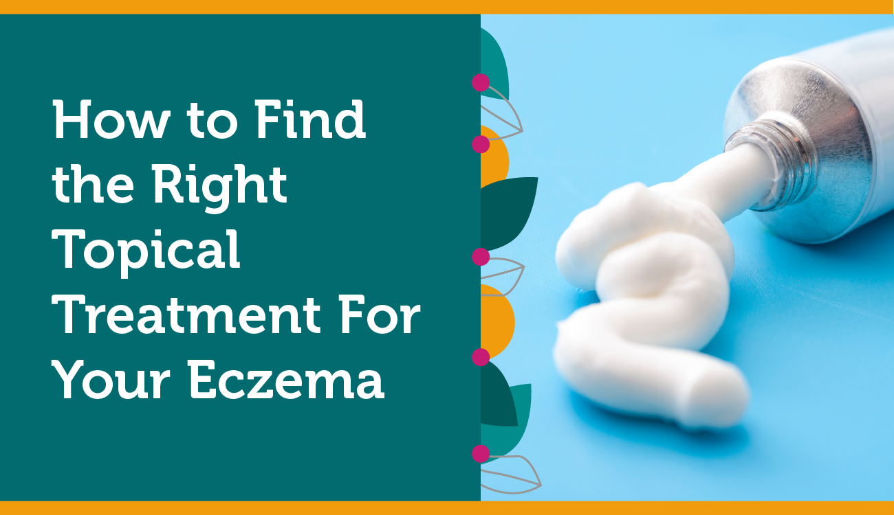 Getting the Most Out of Topical Eczema Treatments MyEczemaTeam
