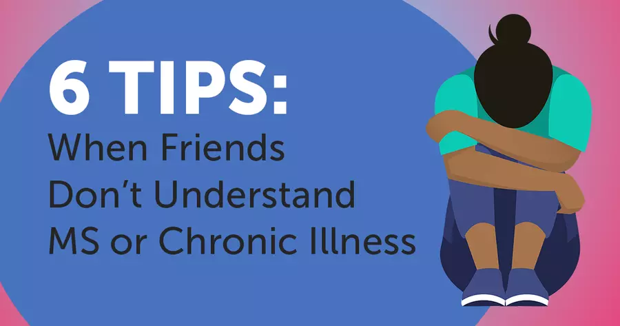 6 Tips: When Friends Don&rsquo;t Understand MS or Chronic Illness | MyMSTeam